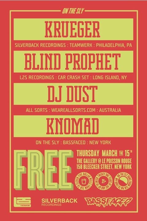 on the sly w/ Krueger (Silverback Recordings / Teamwerk) , Dust , Blind Prophet (L2S Recordings / Car Crash Set) and resident DJ knomad (onthesly, abstractsound) 3.15.12