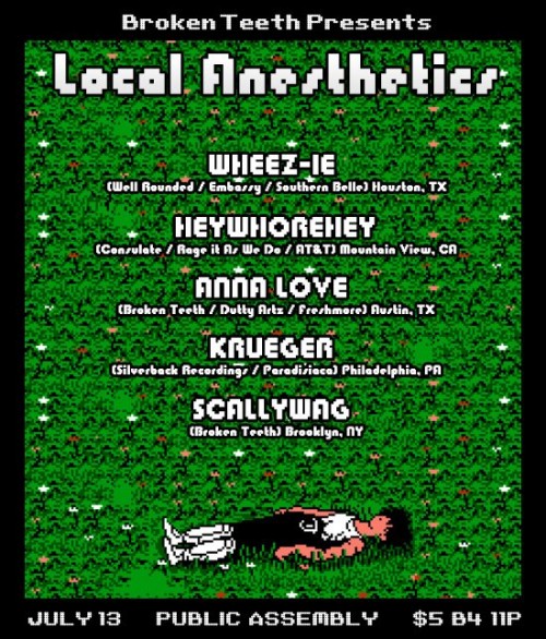 Broken Teeth Local Anesthetics with Wheez-ie, Heywhorehey, Anna Love, Krueger,Scallywag & More at Public Assembly