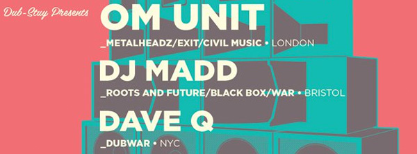 DUB-STUY Records Presents ECHO CHAMBER, PART V OM UNIT, DJ MADD, DAVE Q and JAH LIFE Friday October 10th, 2014